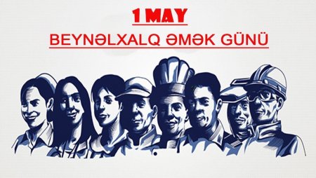 1 May İşçi Günü münasibətilə təbrik edirik
