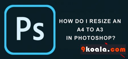 How do I resize an A4 to A3 in Photoshop?